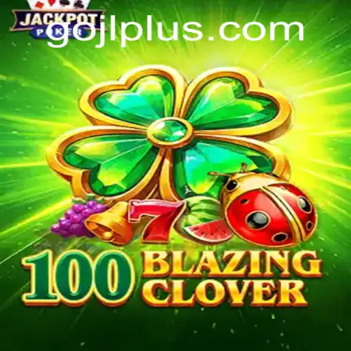 Explore the Exciting World of 100BlazingClover and Discover the Thrills!